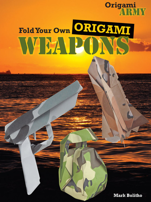 Title details for Fold Your Own Origami Weapons by Mark Bolitho - Available